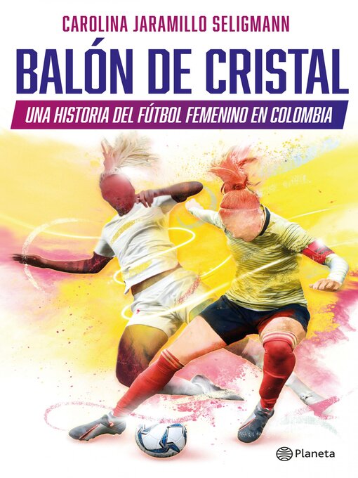 Detalles del título Balón de cristal. Una historia del fútbol femenino en Colombia de Carolina Jaramillo Seligmann - Lista de espera